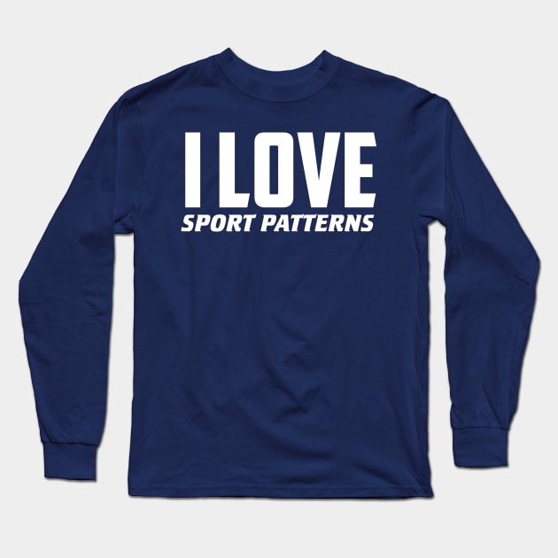 I Love Sport Patterns Long Sleeve T-Shirt by AnnoyingBowlerTees